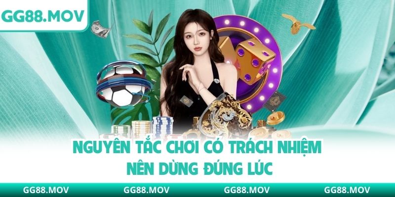 Nguyên tắc chơi có trách nhiệm nên dừng đúng lúc